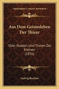 Cover: Aus Dem Geistesleben Der Thiere - Kessinger Publishing