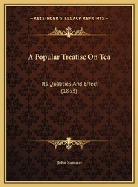 Enlarge image Cover: A Popular Treatise On Tea - Kessinger Publishing