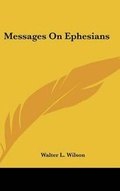 Cover: Messages on Ephesians - Kessinger Publishing