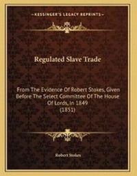 Enlarge image Cover: Regulated Slave Trade - Kessinger Publishing