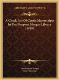 Cover: A Check List Of Coptic Manuscripts In The Pierpont Morgan Library (1919) - Kessinger Publishing
