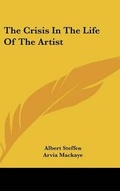 Cover: The Crisis In The Life Of The Artist - Kessinger Publishing