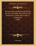 Cover: Testimonials And Memorials Of The Services Of Charles Hare Of The The Royal Navy, Thirty-Seven Years A Lieutenant (1848) - Kessinger Publishing