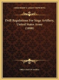 Abbildung von: Drill Regulations For Siege Artillery, United States Army (1898) - Kessinger Publishing