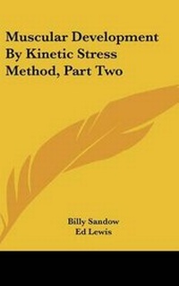 Enlarge image Cover: Muscular Development by Kinetic Stress Method, Part Two - Kessinger Publishing