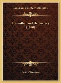 Abbildung von: The Sutherland Democracy (1890) - Kessinger Publishing