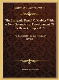 Abbildung von: The Syzygetic Pencil Of Cubics With A New Geometrical Development Of Its Hesse Group, G216 - Kessinger Publishing