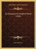 Cover: An Eulogium On Stephen Elliott (1830) - Kessinger Publishing