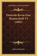 Cover: Deutsche Revue Eine Monatschrift V3 (1902) - Kessinger Publishing