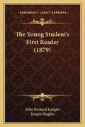 Cover: The Young Student's First Reader (1879) - Kessinger Publishing