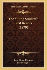 Enlarge image Cover: The Young Student's First Reader (1879) - Kessinger Publishing