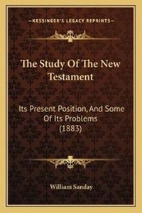 Enlarge image Cover: The Study Of The New Testament - Kessinger Publishing