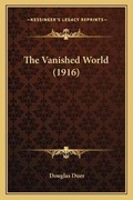 Cover: The Vanished World (1916) - Kessinger Publishing