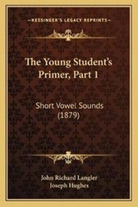 Enlarge image Cover: The Young Student's Primer, Part 1 - Kessinger Publishing