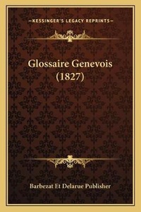 Abbildung von: Glossaire Genevois (1827) - Kessinger Publishing