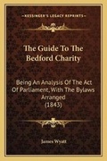 Cover: The Guide To The Bedford Charity - Kessinger Publishing