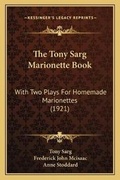Cover: The Tony Sarg Marionette Book - Kessinger Publishing