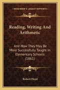 Cover: Reading, Writing And Arithmetic - Kessinger Publishing