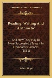 Enlarge image Cover: Reading, Writing And Arithmetic - Kessinger Publishing