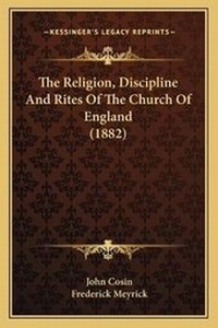 Enlarge image Cover: The Religion, Discipline And Rites Of The Church Of England (1882) - Kessinger Publishing