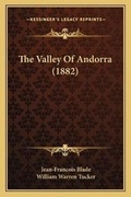 Cover: The Valley Of Andorra (1882) - Kessinger Publishing