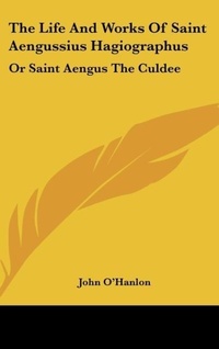 Abbildung von: The Life and Works of Saint Aengussius Hagiographus - Kessinger Publishing