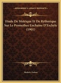 Cover: Etude De Metrique Et De Rythmique Sur Le Promethee Enchaine D'Eschyle (1901) - Kessinger Publishing