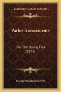 Cover: Parlor Amusements - Kessinger Publishing
