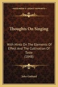 Cover: Thoughts On Singing - Kessinger Publishing