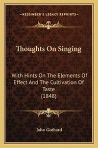 Enlarge image Cover: Thoughts On Singing - Kessinger Publishing