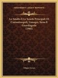 Cover: Lo Smalto E Le Scuole Principali Di Costantinopoli, Limoges, Siena E Guardiagrele (1905) - Kessinger Publishing