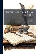 Cover: The Thoughts of John Ruskin; - Nabu Press
