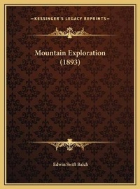 Abbildung von: Mountain Exploration (1893) - Kessinger Publishing