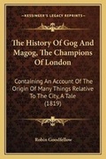 Cover: The History Of Gog And Magog, The Champions Of London - Kessinger Publishing