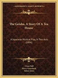 Enlarge image Cover: The Geisha, A Story Of A Tea House - Kessinger Publishing