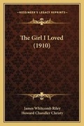 Cover: The Girl I Loved (1910) - Kessinger Publishing