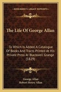 Cover: The Life Of George Allan - Kessinger Publishing