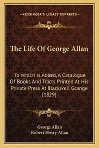 Enlarge image Cover: The Life Of George Allan - Kessinger Publishing