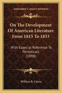 Abbildung von: On The Development Of American Literature From 1815 To 1833 - Kessinger Publishing