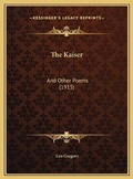 Cover: The Kaiser - Kessinger Publishing