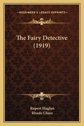 Cover: The Fairy Detective (1919) - Kessinger Publishing