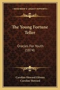 Cover: The Young Fortune Teller - Kessinger Publishing