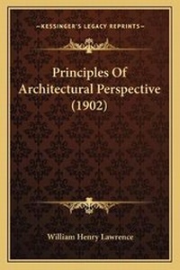 Enlarge image Cover: Principles Of Architectural Perspective (1902) - Kessinger Publishing
