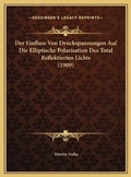 Cover: Der Einfluss Von Druckspannungen Auf Die Elliptische Polarisation Des Total Reflektierten Lichts (1909) - Kessinger Publishing