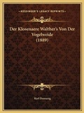 Cover: Der Klosenaere Walther's Von Der Vogelweide (1889) - Kessinger Publishing