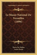 Cover: Le Musee National De Versailles (1896) - Kessinger Publishing