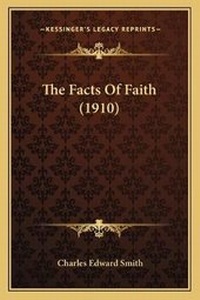 Enlarge image Cover: The Facts Of Faith (1910) - Kessinger Publishing