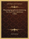 Cover: Pflanzengeographische Gliederung Der Insel Neu-Caledonien (1904) - Kessinger Publishing