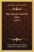 Cover: The Church And The Man (1917) - Kessinger Publishing