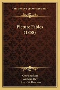 Enlarge image Cover: Picture Fables (1858) - Kessinger Publishing